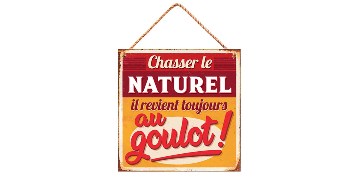 Plaque Humoristique Chasser Le Naturel Plaques Metalbar And Humour Inexmob 